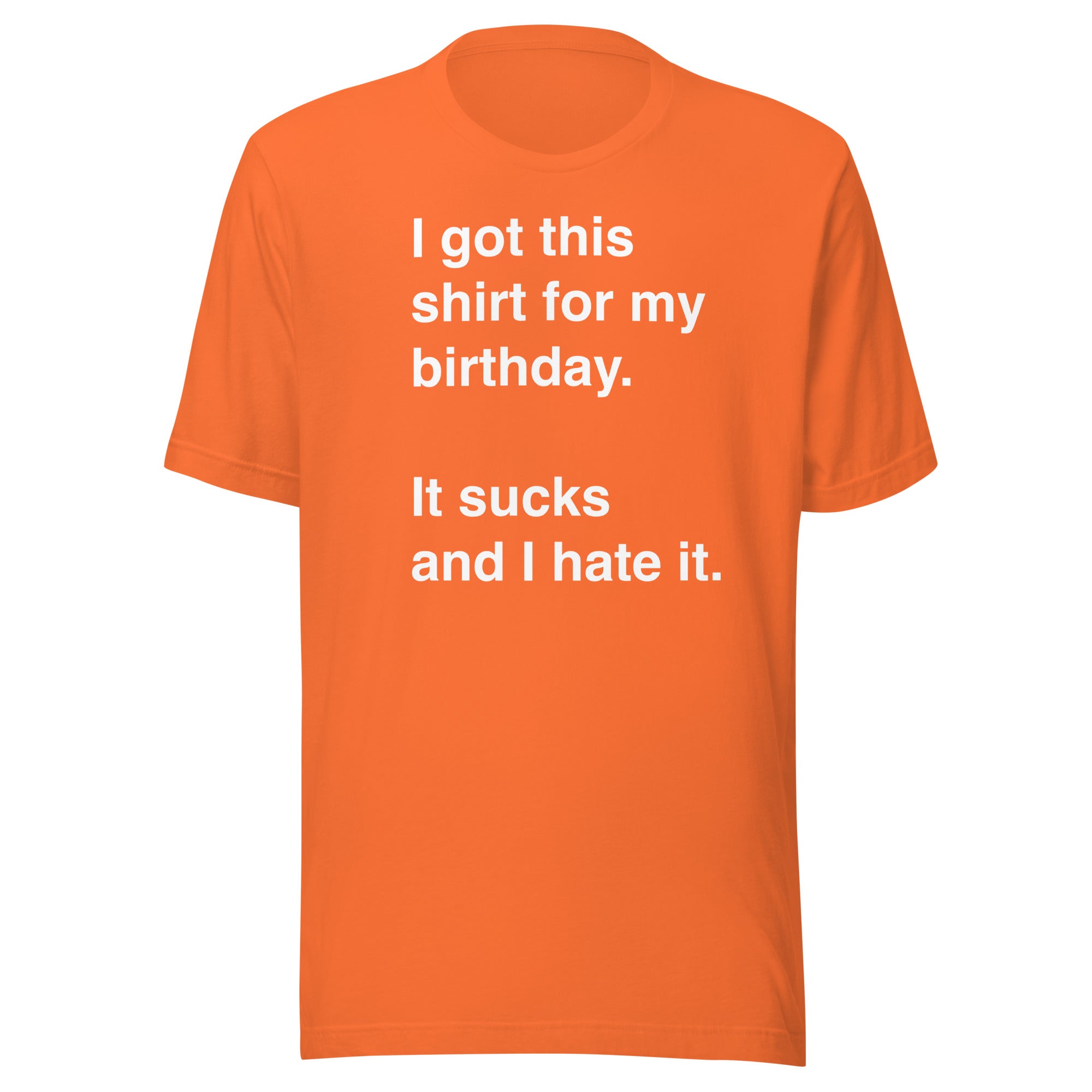 I Got This Shirt for My Birthday. It Sucks and I Hate It.
